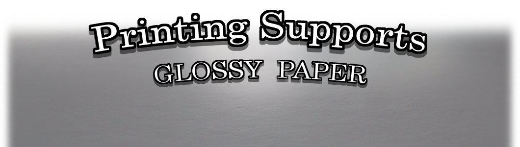 Printing Supports : Glossy Paper